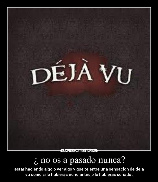 ¿ no os a pasado nunca? - 