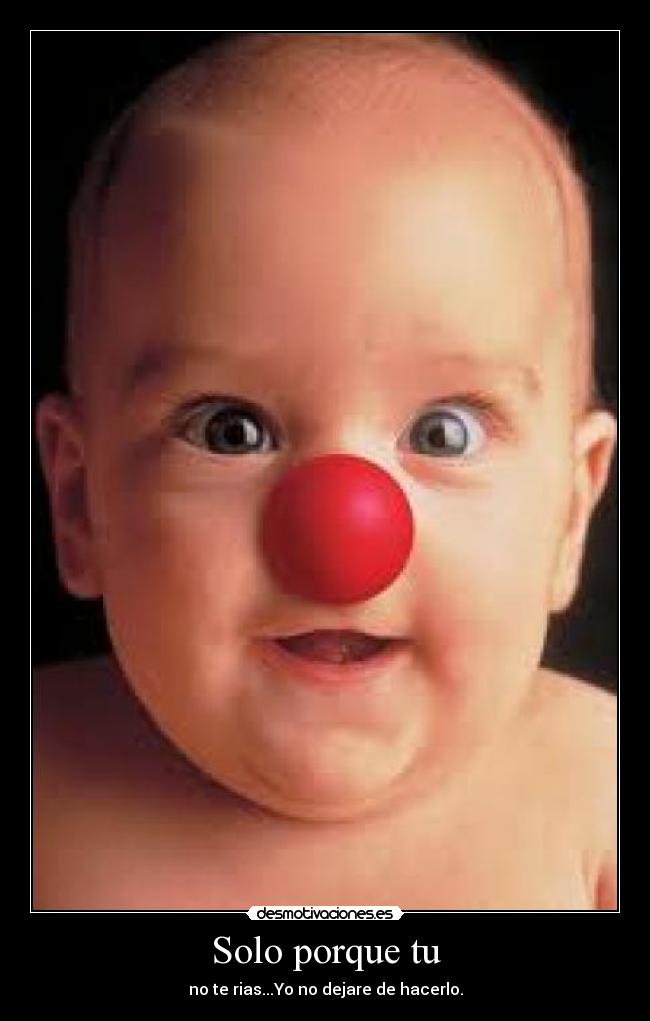 Solo porque tu -