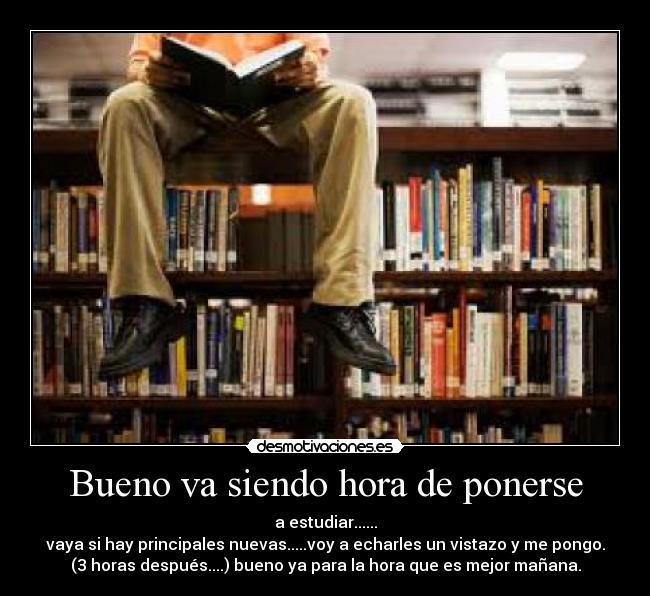 Bueno va siendo hora de ponerse - a estudiar......
vaya si hay principales nuevas.....voy a echarles un vistazo y me pongo.
(3 horas después....) bueno ya para la hora que es mejor mañana.