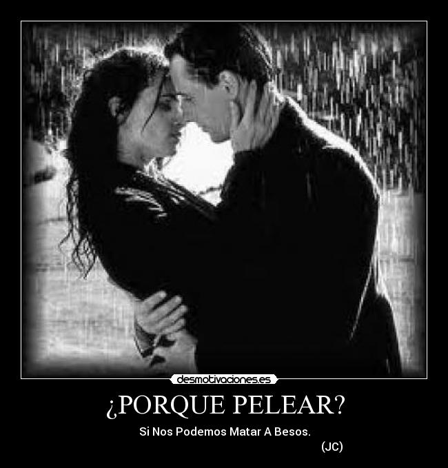 ¿PORQUE PELEAR? - 