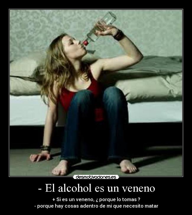 - El alcohol es un veneno -