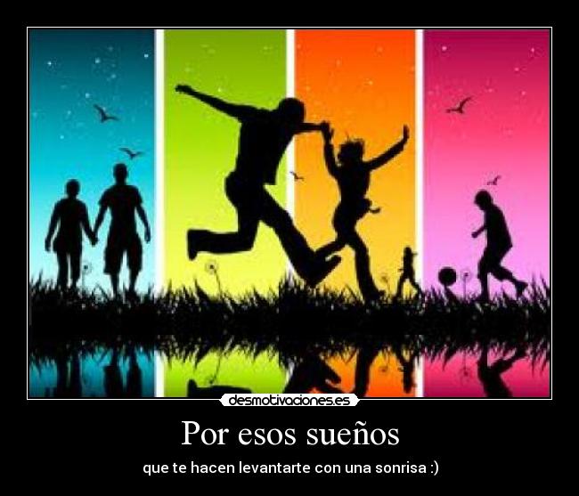 Por esos sueños - que te hacen levantarte con una sonrisa :)