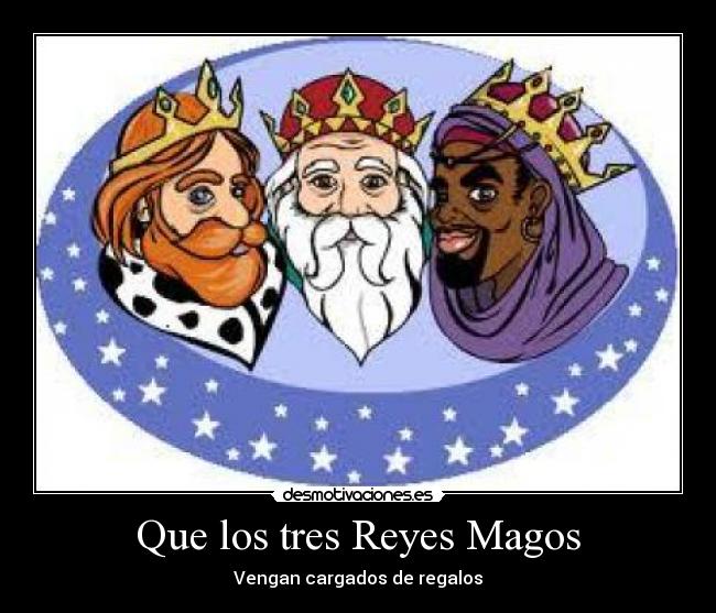 Que los tres Reyes Magos -