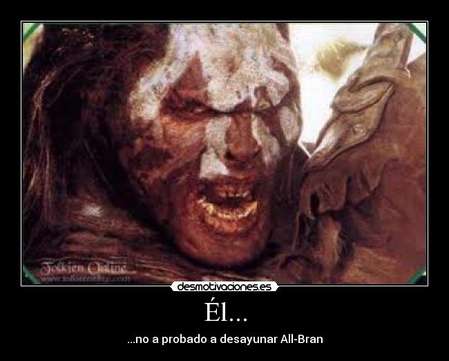 Él... - ...no a probado a desayunar All-Bran