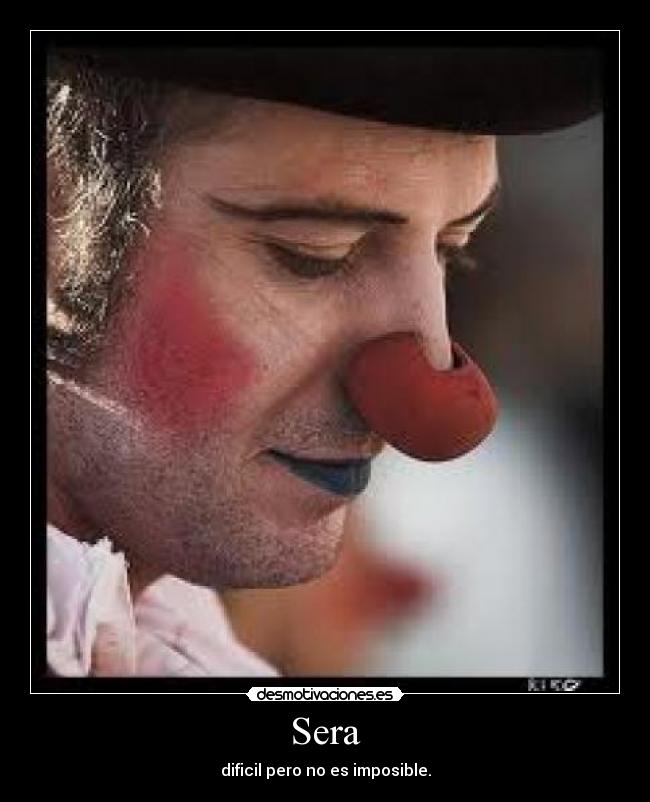 Sera - dificil pero no es imposible.