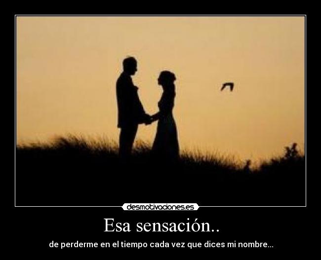 Esa sensación.. - 