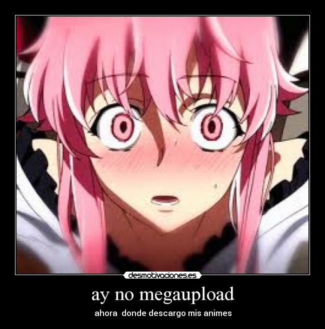 ay no megaupload - ahora donde descargo mis animes