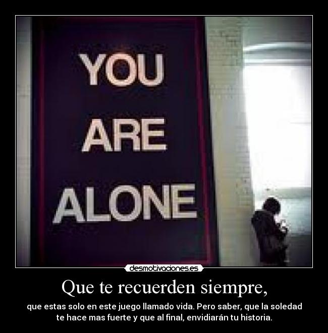 Que te recuerden siempre, - 