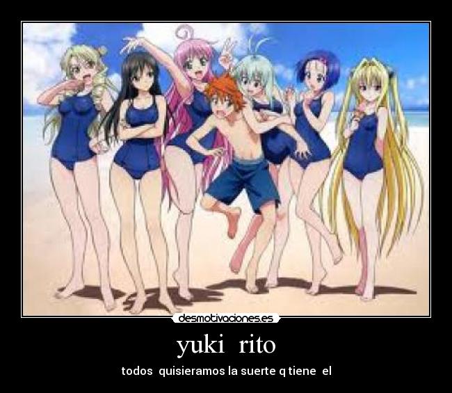 yuki rito - todos quisieramos la suerte q tiene el