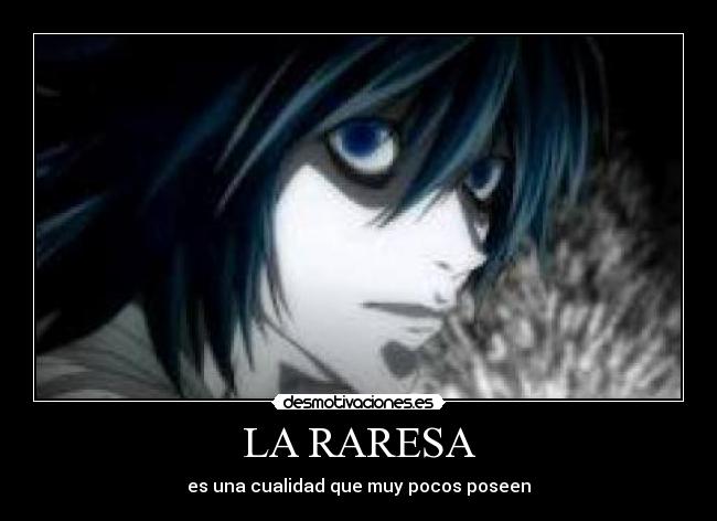 LA RARESA - es una cualidad que muy pocos poseen