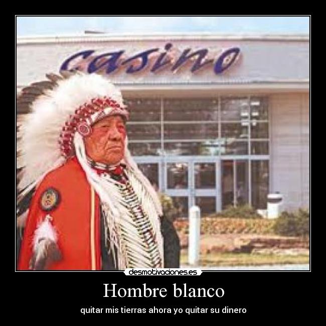 Hombre blanco - quitar mis tierras ahora yo quitar su dinero