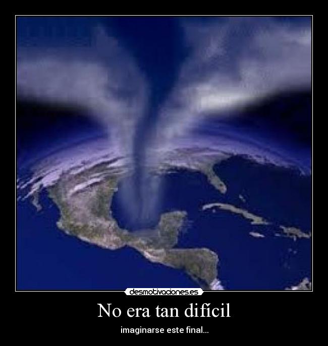 No era tan difícil - imaginarse este final...