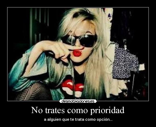 No trates como prioridad - 