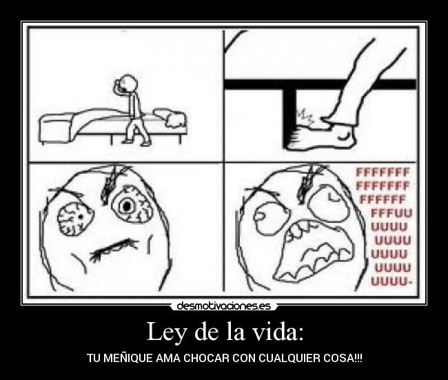 Ley de la vida: - TU MEÑIQUE AMA CHOCAR CON CUALQUIER COSA!!!