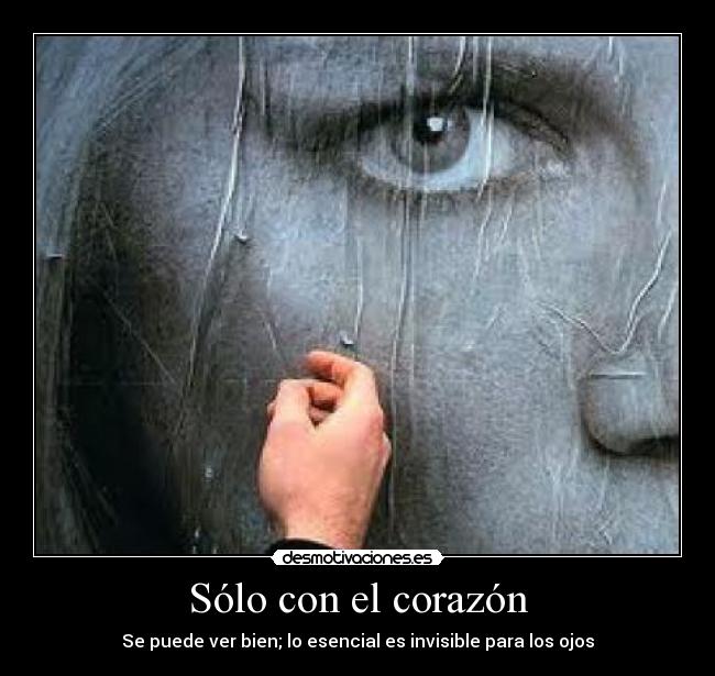 Sólo con el corazón - Se puede ver bien; lo esencial es invisible para los ojos