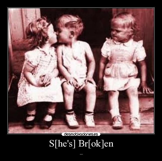 S[hes] Br[ok]en - ...