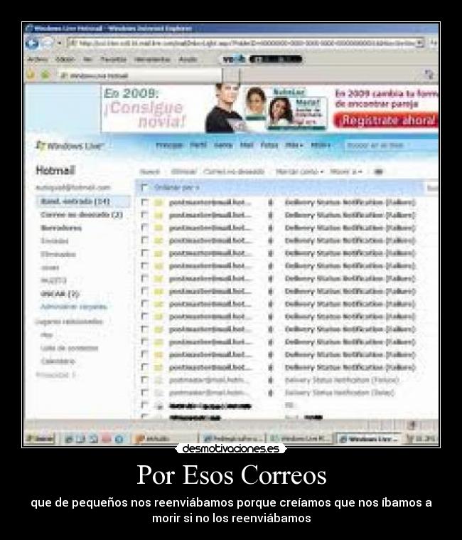 Por Esos Correos - que de pequeños nos reenviábamos porque creíamos que nos íbamos a
morir si no los reenviábamos