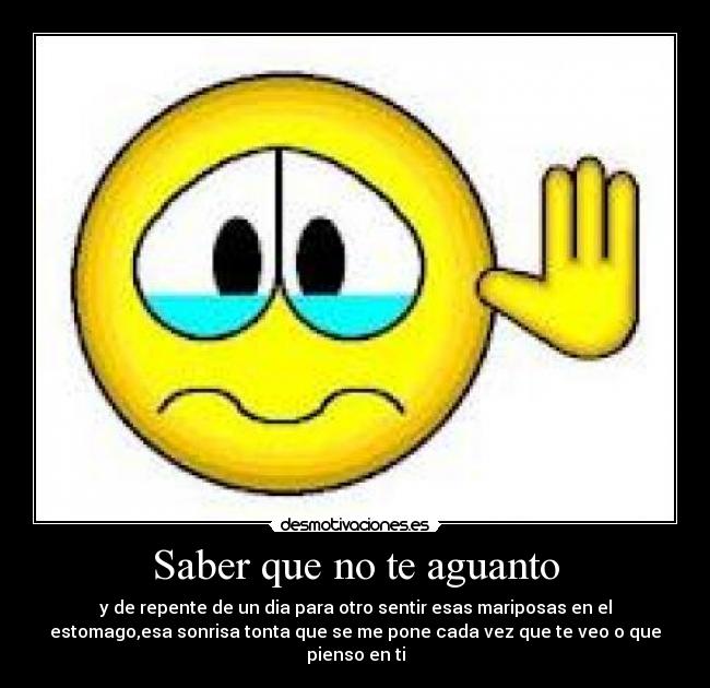 Saber que no te aguanto - 