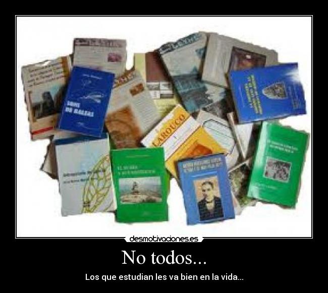 No todos... -