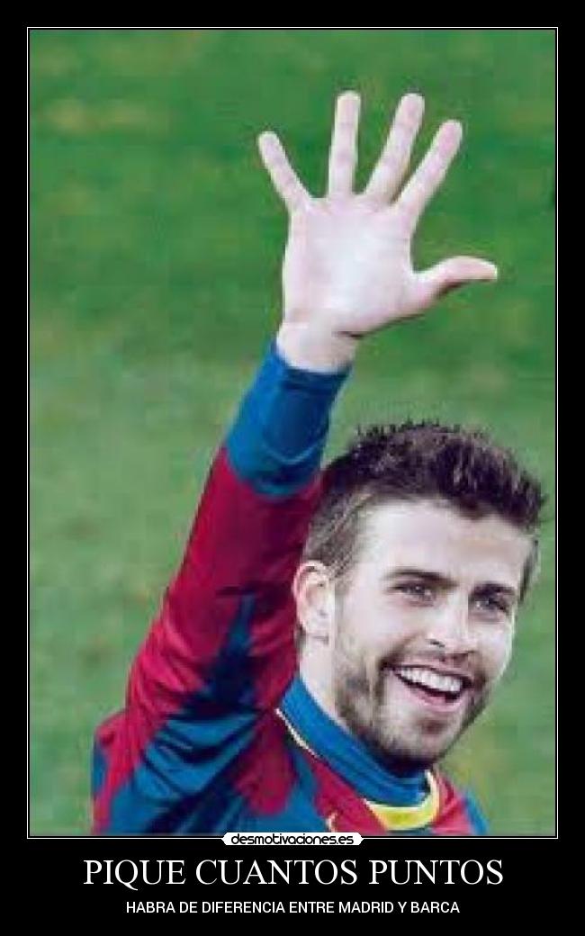 PIQUE CUANTOS PUNTOS - HABRA DE DIFERENCIA ENTRE MADRID Y BARCA