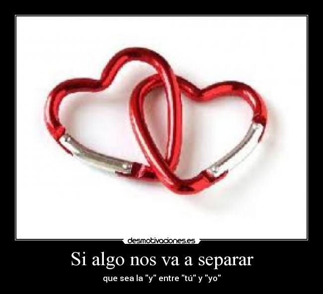 Si algo nos va a separar -