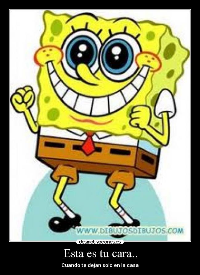Esta es tu cara.. - Cuando te dejan solo en la casa