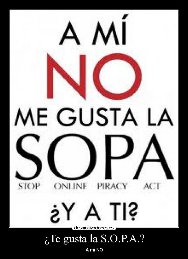 ¿Te gusta la S.O.P.A.? - A mi NO