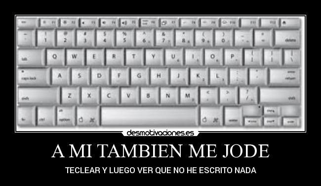 A MI TAMBIEN ME JODE - TECLEAR Y LUEGO VER QUE NO HE ESCRITO NADA