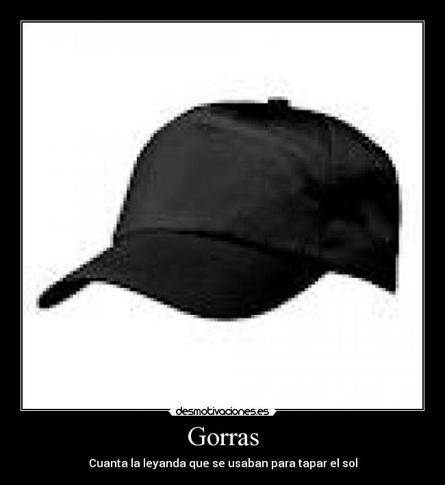 Gorras - Cuanta la leyanda que se usaban para tapar el sol