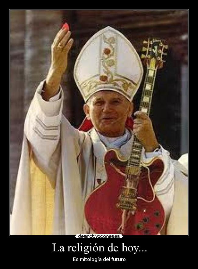 La religión de hoy... -