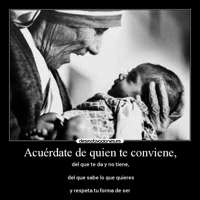 Acuérdate de quien te conviene, -