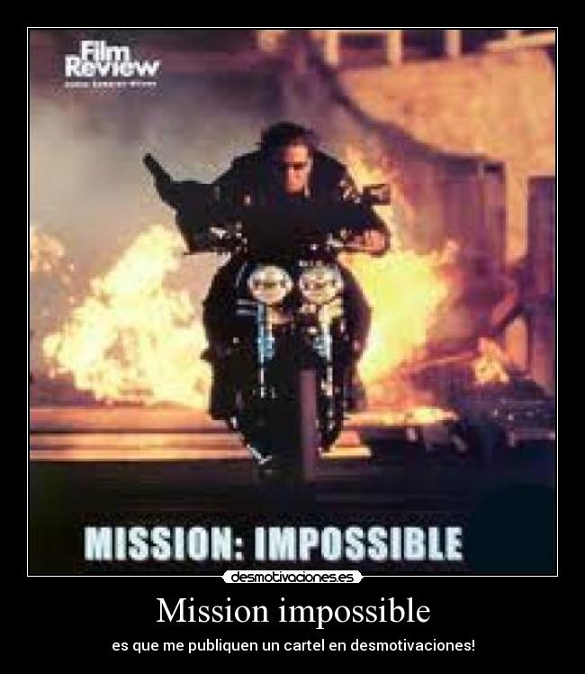 Mission impossible -