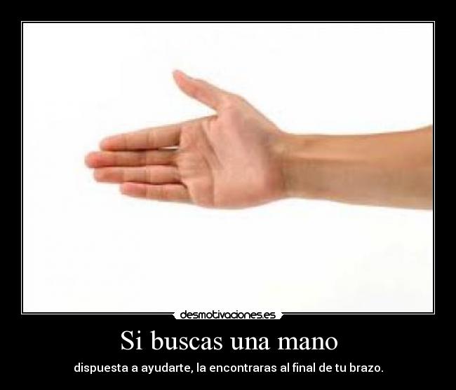 Si buscas una mano -