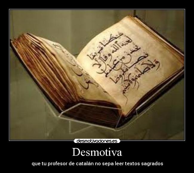 Desmotiva - que tu profesor de catalán no sepa leer textos sagrados