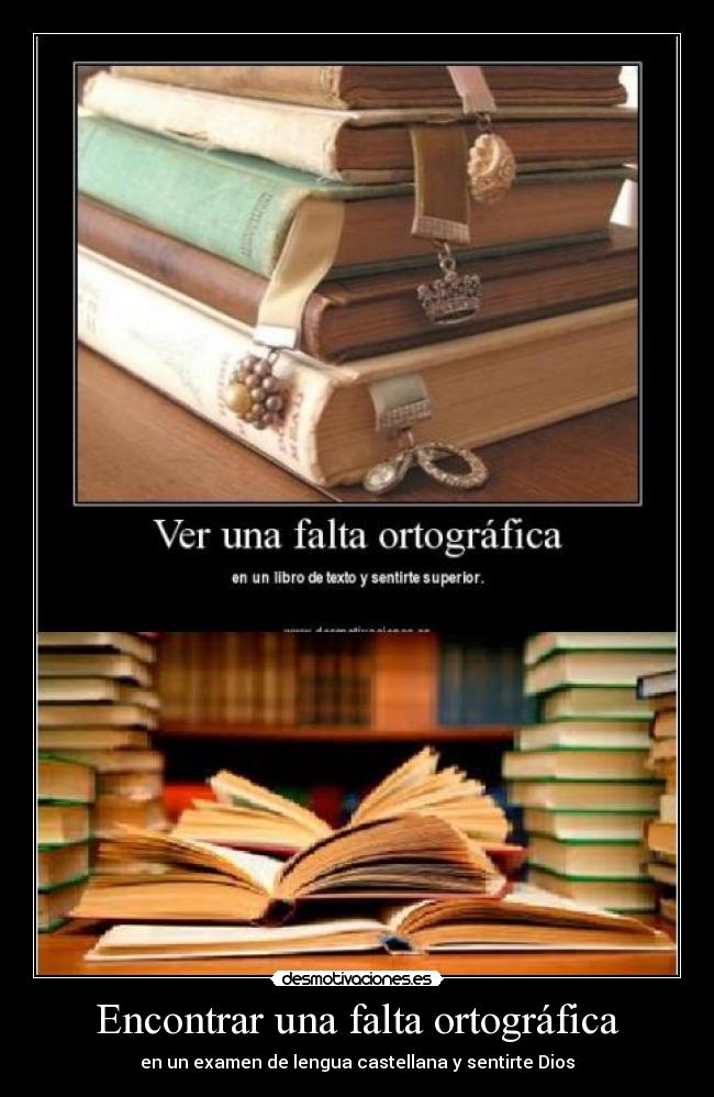 Encontrar una falta ortográfica - en un examen de lengua castellana y sentirte Dios