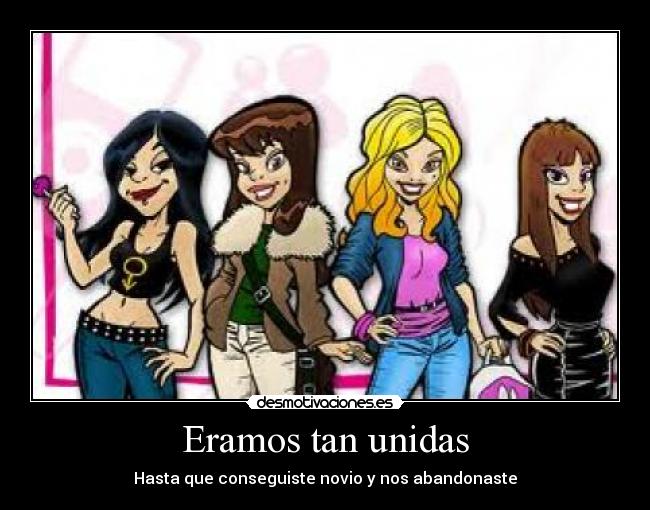 Eramos tan unidas - Hasta que conseguiste novio y nos abandonaste
