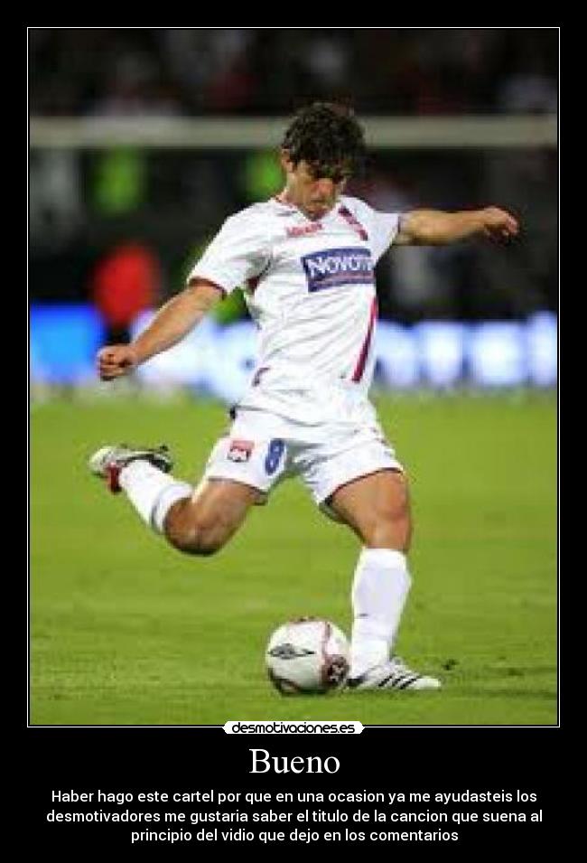 Bueno - Haber hago este cartel por que en una ocasion ya me ayudasteis los
desmotivadores me gustaria saber el titulo de la cancion que suena al
principio del vidio que dejo en los comentarios