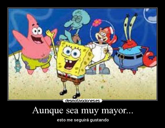 Aunque sea muy mayor... -