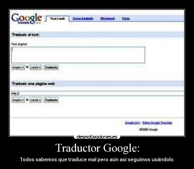 Traductor Google: - Todos sabemos que traduce mal pero aún así seguimos usándolo.