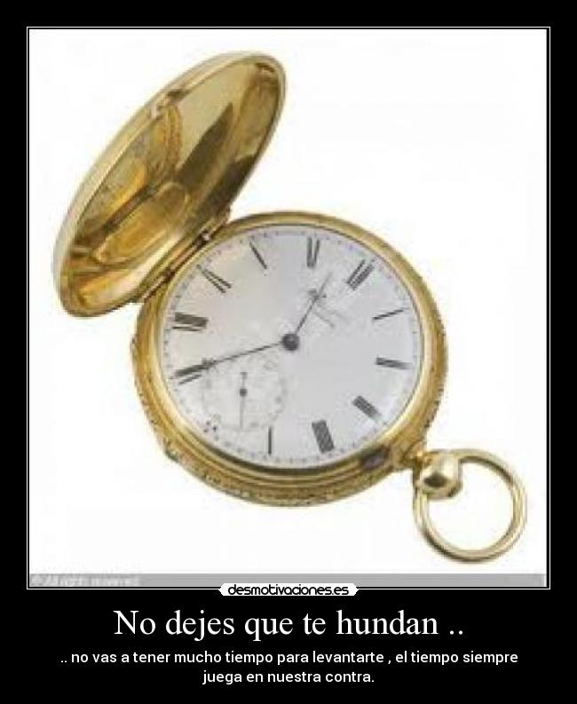 No dejes que te hundan .. - 