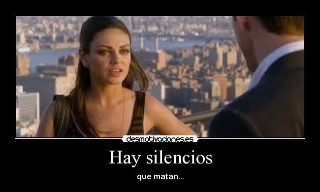 Hay silencios - que matan...