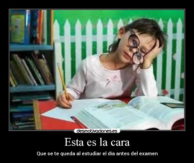 Esta es la cara - Que se te queda al estudiar el dÃa antes del examen