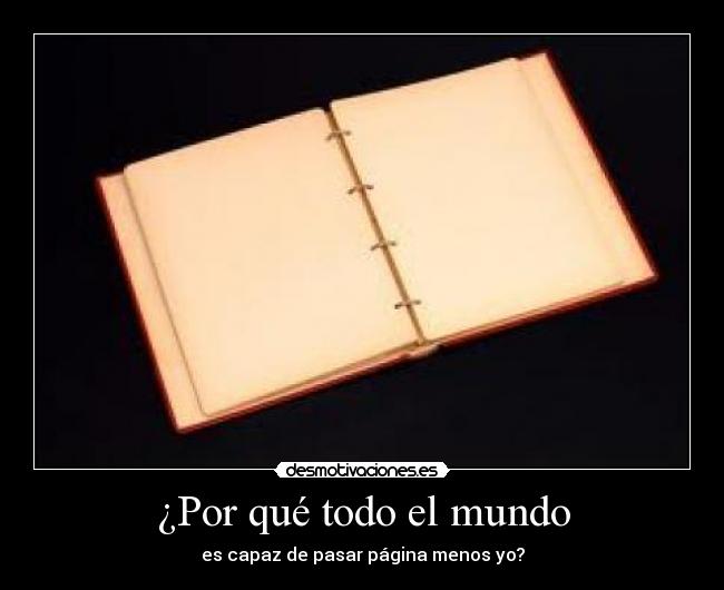 ¿Por qué todo el mundo - es capaz de pasar página menos yo?