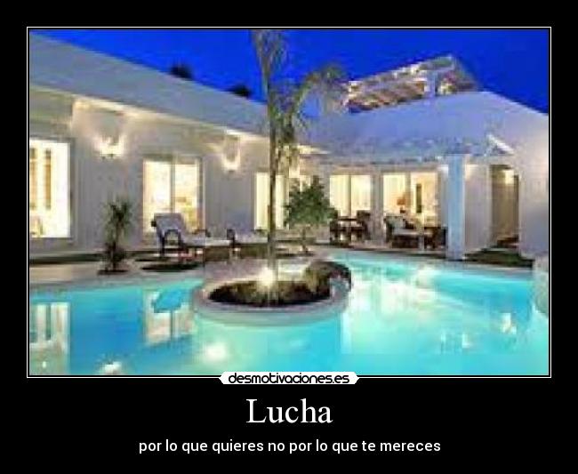 Lucha - por lo que quieres no por lo que te mereces
