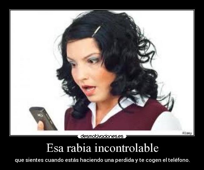 Esa rabia incontrolable - 