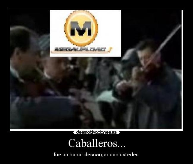 Caballeros... - 