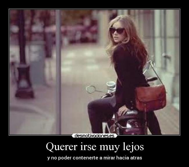 Querer irse muy lejos -