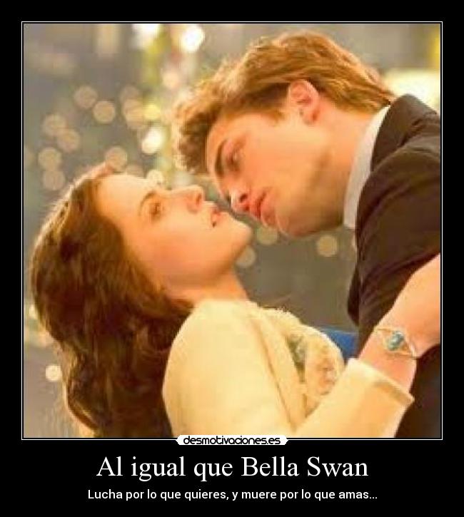 Al igual que Bella Swan -