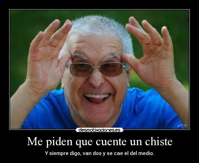 Me piden que cuente un chiste -