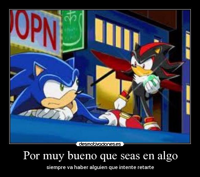 Por muy bueno que seas en algo -